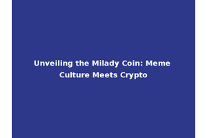 Unveiling the Milady Coin: Meme Culture Meets Crypto