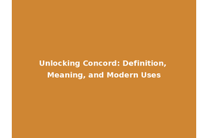 Unlocking Concord: Definition, Meaning, and Modern Uses