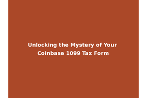 Unlocking the Mystery of Your Coinbase 1099 Tax Form