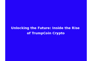 Unlocking the Future: Inside the Rise of TrumpCoin Crypto