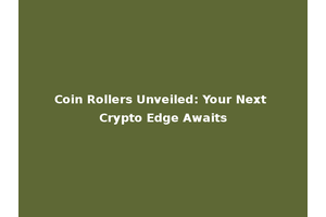 Coin Rollers Unveiled: Your Next Crypto Edge Awaits
