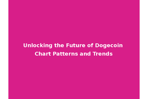 Unlocking the Future of Dogecoin Chart Patterns and Trends