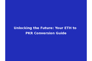 Unlocking the Future: Your ETH to PKR Conversion Guide