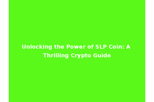 Unlocking the Power of SLP Coin: A Thrilling Crypto Guide