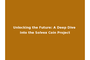 Unlocking the Future: A Deep Dive Into the Solvex Coin Project