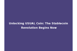 Unlocking USUAL Coin: The Stablecoin Revolution Begins Now