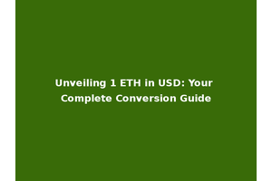 Unveiling 1 ETH in USD: Your Complete Conversion Guide