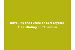 Unveiling the Future of XEN Crypto: Free Minting on Ethereum