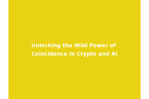 Unlocking the Wild Power of Coincidence in Crypto and AI