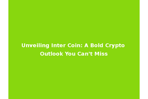 Unveiling Inter Coin: A Bold Crypto Outlook You Can't Miss