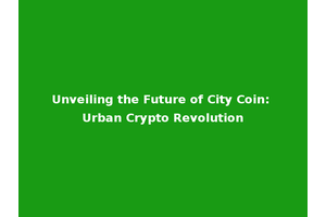 Unveiling the Future of City Coin: Urban Crypto Revolution