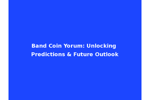 Band Coin Yorum: Unlocking Predictions & Future Outlook