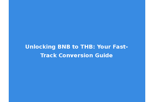 Unlocking BNB to THB: Your Fast-Track Conversion Guide