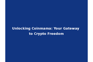 Unlocking Coinmama: Your Gateway to Crypto Freedom