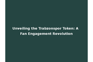 Unveiling the Trabzonspor Token: A Fan Engagement Revolution