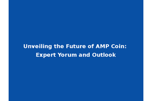 Unveiling the Future of AMP Coin: Expert Yorum and Outlook