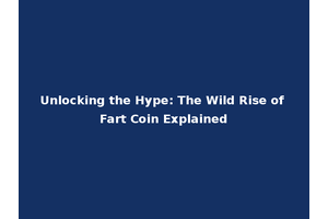 Unlocking the Hype: The Wild Rise of Fart Coin Explained