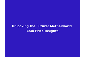 Unlocking the Future: Metherworld Coin Price Insights