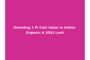 Unveiling 1 Pi Coin Value in Indian Rupees: A 2023 Look