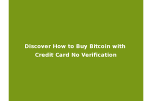 Discover How to Buy Bitcoin with Credit Card No Verification