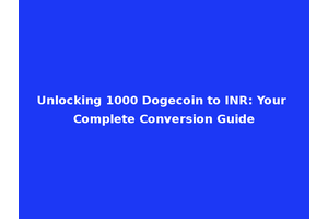 Unlocking 1000 Dogecoin to INR: Your Complete Conversion Guide