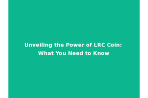Unveiling the Power of LRC Coin: What You Need to Know
