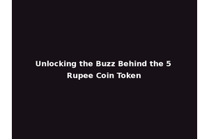 Unlocking the Buzz Behind the 5 Rupee Coin Token