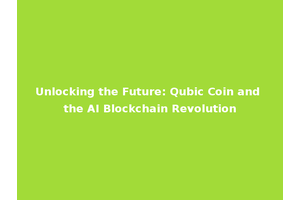 Unlocking the Future: Qubic Coin and the AI Blockchain Revolution