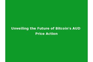 Unveiling the Future of Bitcoin's AUD Price Action