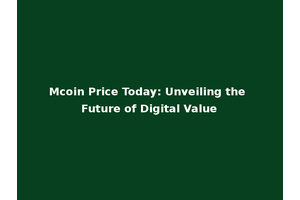 Mcoin Price Today: Unveiling the Future of Digital Value