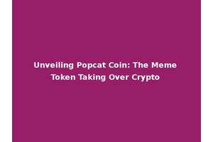Unveiling Popcat Coin: The Meme Token Taking Over Crypto