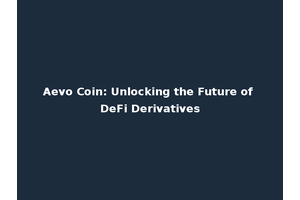 Aevo Coin: Unlocking the Future of DeFi Derivatives