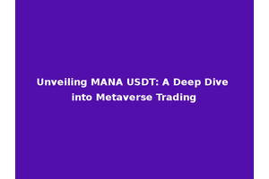 Unveiling MANA USDT: A Deep Dive into Metaverse Trading