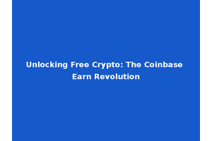 Unlocking Free Crypto: The Coinbase Earn Revolution