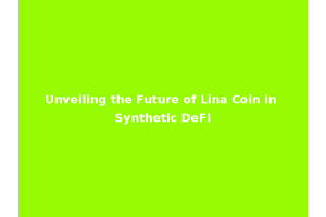 Unveiling the Future of Lina Coin in Synthetic DeFi