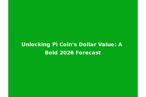 Unlocking Pi Coin's Dollar Value: A Bold 2026 Forecast