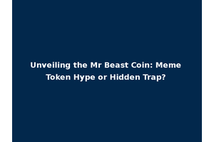 Unveiling the Mr Beast Coin: Meme Token Hype or Hidden Trap?