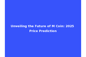 Unveiling the Future of M Coin: 2025 Price Prediction