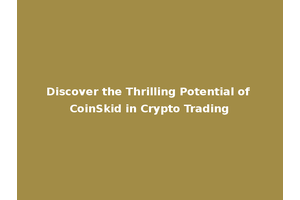Discover the Thrilling Potential of CoinSkid in Crypto Trading