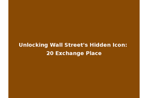 Unlocking Wall Street's Hidden Icon: 20 Exchange Place