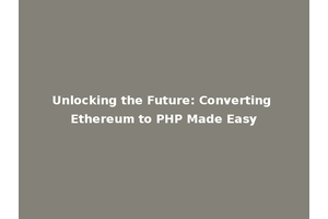 Unlocking the Future: Converting Ethereum to PHP Made Easy