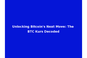 Unlocking Bitcoin's Next Move: The BTC Kurs Decoded