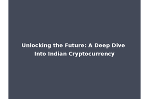Unlocking the Future: A Deep Dive Into Indian Cryptocurrency