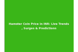 Hamster Coin Price in INR: Live Trends, Surges & Predictions