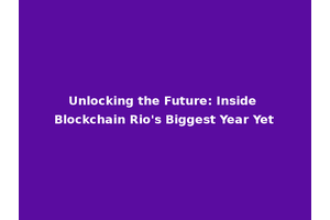 Unlocking the Future: Inside Blockchain Rio's Biggest Year Yet