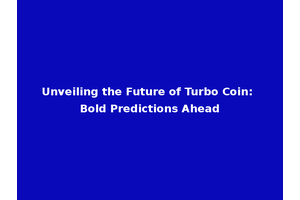 Unveiling the Future of Turbo Coin: Bold Predictions Ahead