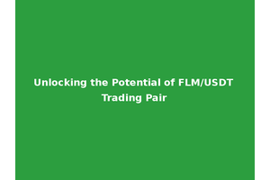 Unlocking the Potential of FLM/USDT Trading Pair