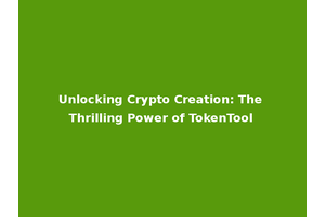 Unlocking Crypto Creation: The Thrilling Power of TokenTool