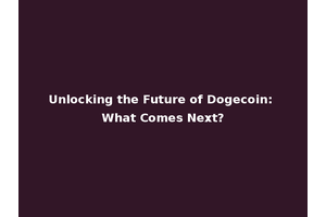 Unlocking the Future of Dogecoin: What Comes Next?