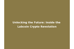 Unlocking the Future: Inside the Labcoin Crypto Revolution